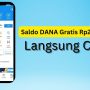 Segera Klaim Saldo DANA Gratis Rp2.500.000 Langsung Membayar
