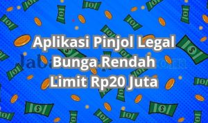 Daftar Pinjol Legal Limit Rp20 Juta Bunga Rendah, Syarat KTP!