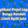 Daftar Pinjol Legal Limit Rp20 Juta Bunga Rendah, Syarat KTP!
