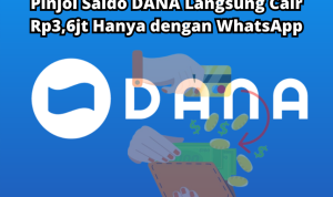 Hanya dengan WhatsApp, Pinjol Saldo DANA Langsung Cair Rp3,6jt Hanya dengan WhatsApp, Pinjol Saldo DANA Langsung Cair Rp3,6jt