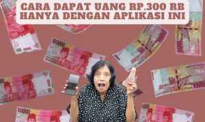 Cara Dapat Uang Rp300 ribu dengan Aplikasi Ini!