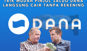 Pinjol Saldo DANA Langsung Cair Tanpa Rekening Bank, Cukup Aplikasi!