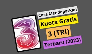 Cara Mendapatkan Kuota Gratis 3 (Tri) Terbaru 2023 Cara Mendapatkan Kuota Gratis 3 (Tri) Terbaru 2023