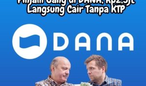 Pinjam Uang di DANA Rp2,5jt Langsung Cair Tanpa KTP