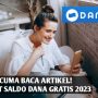 Saldo DANA gratis 2023 bisa didapatkan dengan mudah hanya dengan membaca artikel, segera download aplikasi ini.
