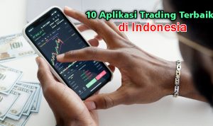 10 Aplikasi Trading Terbaik 2023 untuk Investasi Pemula dan Senior
