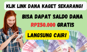 Klik Link DANA Kaget Sekarang! Bisa Dapat Saldo DANA Rp250.000 Gratis