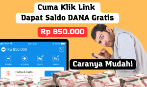 Terpercaya! Cuma Klik Link Bisa Dapat Saldo DANA Gratis Rp 850.000, Caranya Mudah!