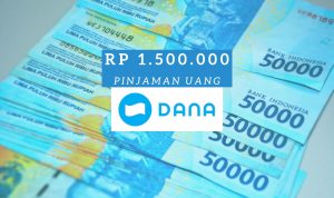 Dapatkan Pinjaman Uang di Aplikasi DANA Sebesar Rp1,5 Juta