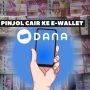 Dijamin Anti Ribet! Pinjol Cair ke E-Wallet DANA dengan Tenor Panjang