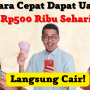 Gak Pake Lama! Ini Cara Cepat Dapat Uang Rp500 rb Sehari Langsung Cair