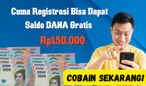 Cuma Registrasi Bisa Dapat Saldo DANA Gratis Rp150.000, Cobain Sekarang! Cuma Registrasi Bisa Dapat Saldo DANA Gratis Rp150.000, Cobain Sekarang!