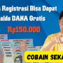 Cuma Registrasi Bisa Dapat Saldo DANA Gratis Rp150.000, Cobain Sekarang! Cuma Registrasi Bisa Dapat Saldo DANA Gratis Rp150.000, Cobain Sekarang!