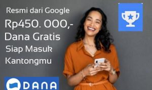 Cara Dapat Uang Rp450 Ribu DANA gratis Resmi dari Google
