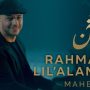 Lagu Rahmatun Lil ALamien karya Maher Zain yang kini makin viral