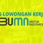 5 Loker BUMN Terbaru 2023 Lulusan SMA/D3/S1