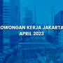 Lowongan Kerja Jakarta 2023, Loker Jakarta 26 April 2023