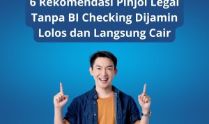6 Rekomendasi Pinjol Legal Tanpa BI Checking Dijamin Lolos dan Langsung Cair 6 Rekomendasi Pinjol Legal Tanpa BI Checking Dijamin Lolos dan Langsung Cair