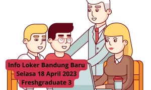 Info Loker Bandung Baru Selasa 18 April 2023 Freshgraduate 3 Info Loker Bandung Baru Selasa 18 April 2023 Freshgraduate 3