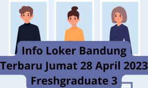 Info Loker Bandung Terbaru Jumat 28 April 2023 Freshgraduate 3 Info Loker Bandung Terbaru Jumat 28 April 2023 Freshgraduate 3