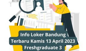 Info Loker Bandung Terbaru Kamis 13 April 2023 Freshgraduate 3