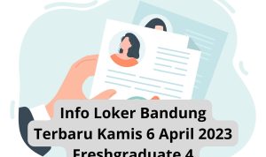 Info Loker Bandung Terbaru Kamis 6 April 2023 Freshgraduate 4