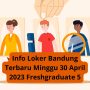 Info Loker Bandung Terbaru Minggu 30 April 2023 Freshgraduate 5