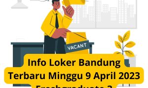 Info Loker Bandung Terbaru Minggu 9 April 2023 Freshgraduate 3