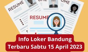 Info Loker Bandung Terbaru Sabtu 15 April 2023 Freshgraduate 1