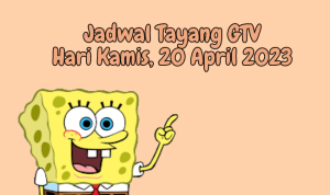 Jadwal Tayang GTV Hari Kamis, 20 April 2023 Jadwal Tayang GTV Hari Kamis, 20 April 2023