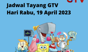 Jadwal Tayang GTV Hari Selasa, 19 April 2023