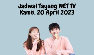 Jadwal Tayang NET TV Kamis, 20 April 2023