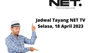 Jadwal Tayang NET TV Selasa, 18 April 2023