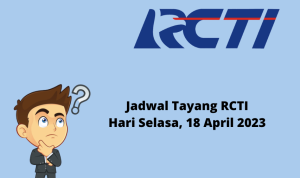 Jadwal Tayang RCTI Hari Selasa, 18 April 2023