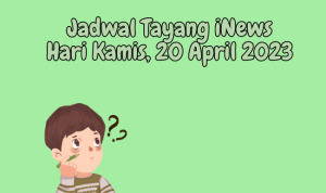 Jadwal Tayang iNews TV Kamis, 20 April 2023 Jadwal Tayang iNews TV Kamis, 20 April 2023