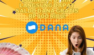 Login Aja di Sini Langsung Dapat Saldo DANA Gratis Rp 100 Ribu!