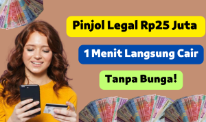 Dalam 1 Menit Pinjol Legal Rp25 Juta Langsung Cair Tanpa Bunga!