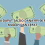 Cara Mudah Dapat Saldo Dana Rp100 Ribu dengan Cepat