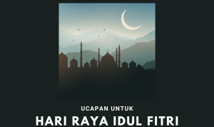 Ucapan Hari Raya Idul Fitri 2023, Untuk Lebaran Nanti!