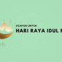 Kalimat Selamat & Maaf Untuk Hari Raya Idul Fitri 1444 H!