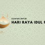 6 Kalimat Untuk Mengucapkan Hari Raya Idul Fitri Nanti!