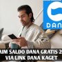 Klaim saldo DANA gratis 2023 dapat dilakukan melalui link dana kaget.