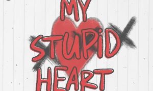Lirik Lagu My Stupid Heart Yang Viral Di Tiktok!