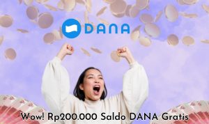 Wow! Rp200.000 Saldo DANA Gratis Bisa Langsung Cair Sekarang!