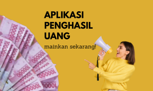 Aplikasi Penghasil Uang Ratusan Ribu Yang Populer Dimainkan!