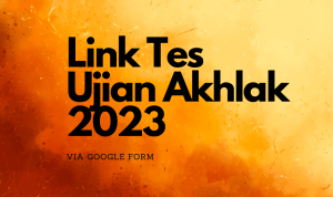 Link Tes Akhlak Via Google Form 2023, Berikut Linknya!