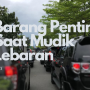 Siapkan Barang-Barang Ini Saat Perjalanan Mudik Lebaran 2023!