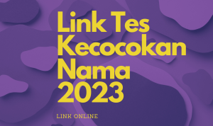 Link Tes Online Bukan Google Form, Cek Kecocokan Nama Kamu!