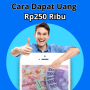 Cara Dapat Uang Gratis Rp250 Ribu Tanpa Modal