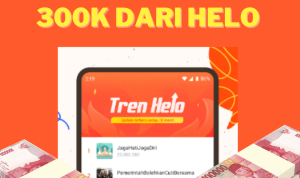 Coba Sekarang Cara Dapat Uang Hingga 300 Ribu dari Aplikasi Helo